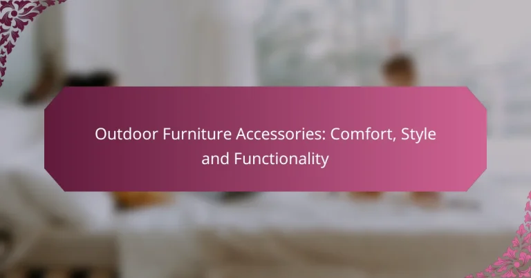 Outdoor Furniture Accessories: Comfort, Style and Functionality