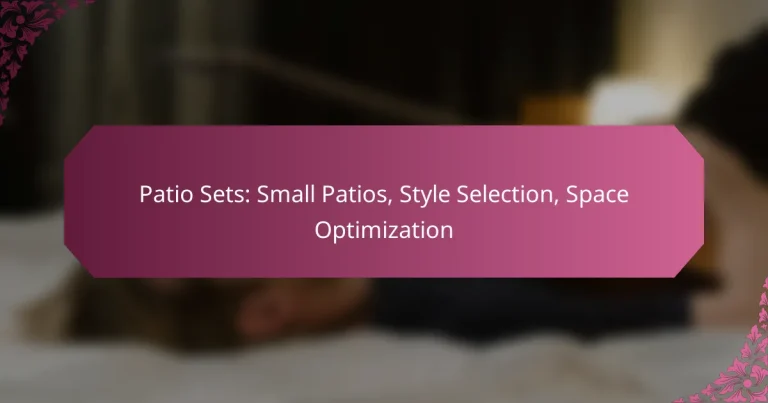 Patio Sets: Small Patios, Style Selection, Space Optimization