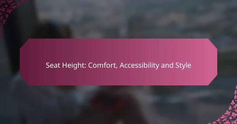 Seat Height: Comfort, Accessibility and Style
