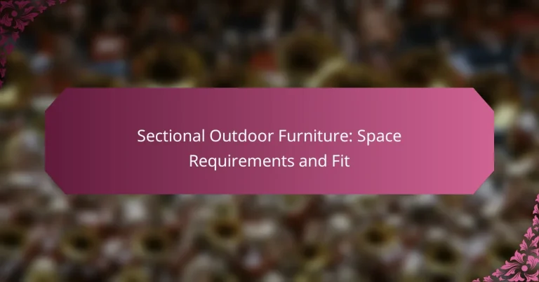 Sectional Outdoor Furniture: Space Requirements and Fit