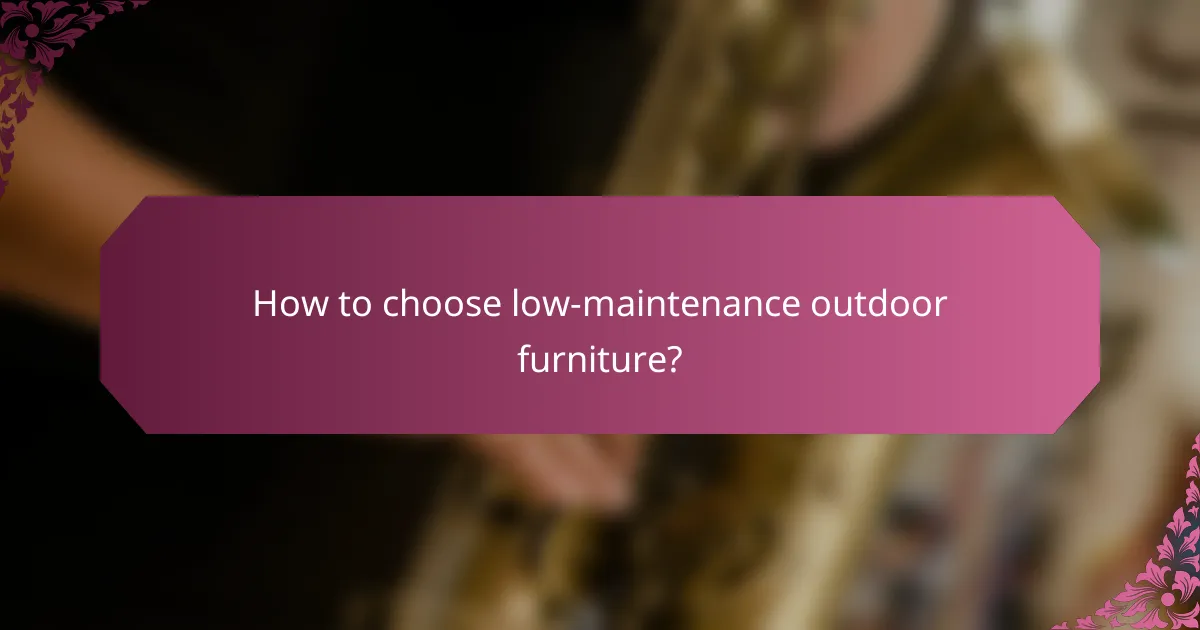 How to choose low-maintenance outdoor furniture?