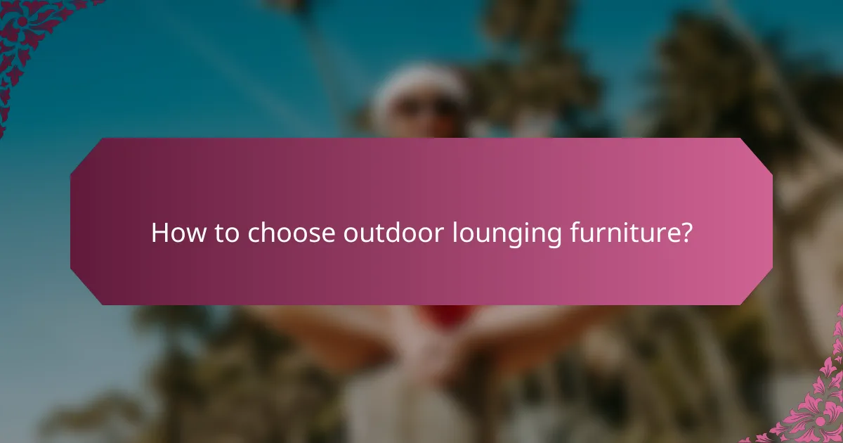 How to choose outdoor lounging furniture?