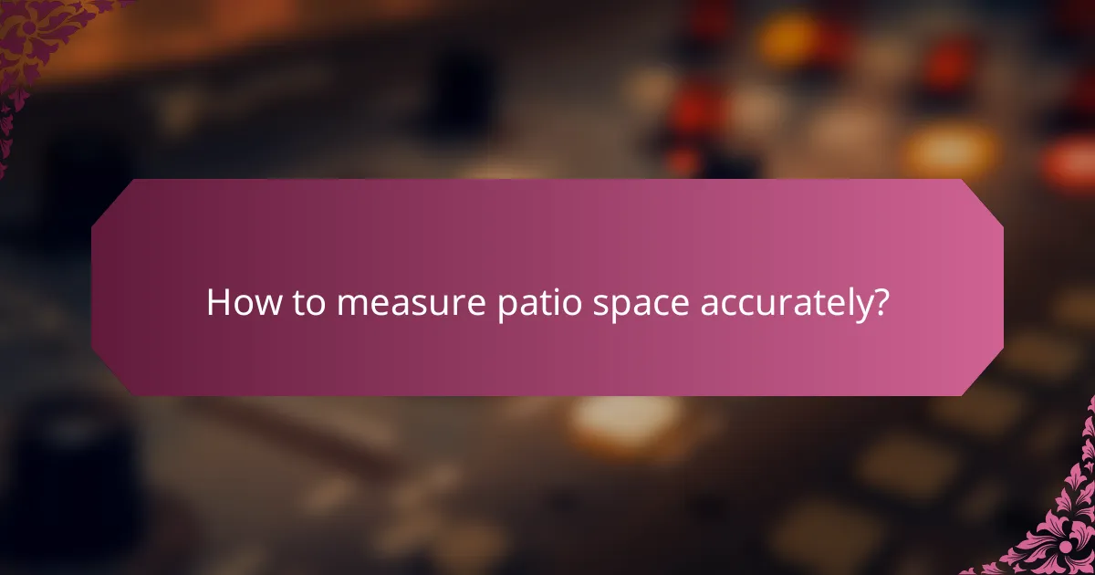 How to measure patio space accurately?