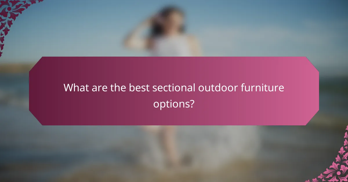 What are the best sectional outdoor furniture options?