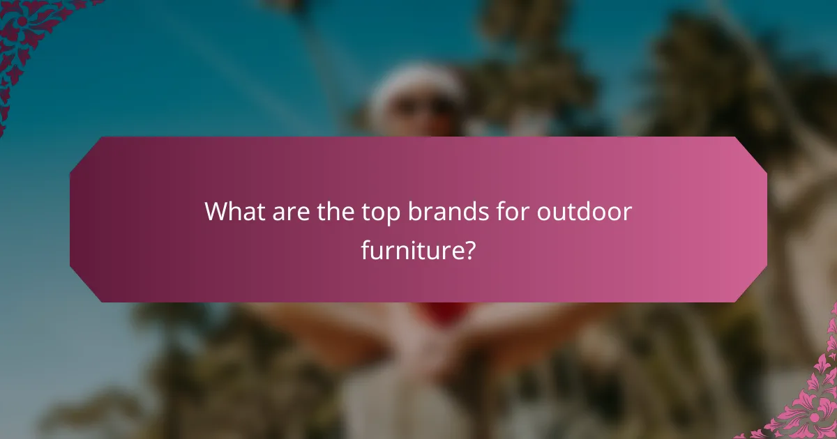 What are the top brands for outdoor furniture?