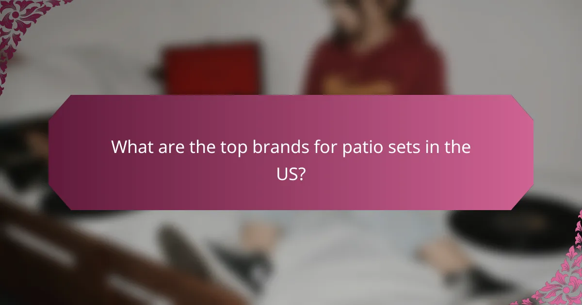 What are the top brands for patio sets in the US?