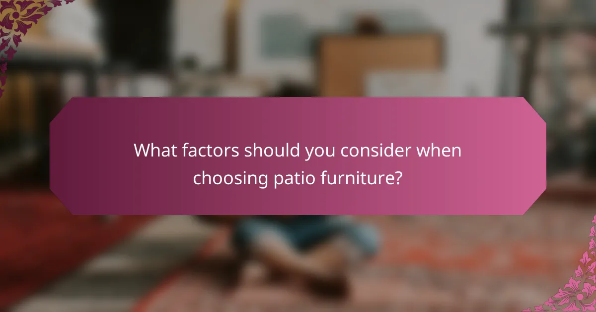 What factors should you consider when choosing patio furniture?