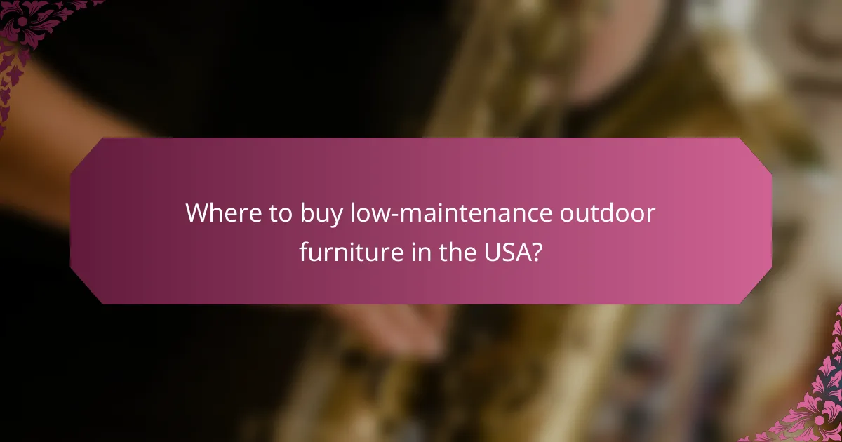 Where to buy low-maintenance outdoor furniture in the USA?