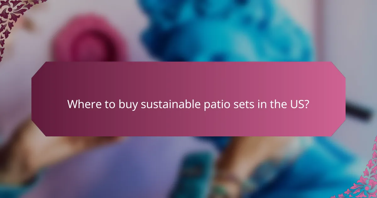 Where to buy sustainable patio sets in the US?