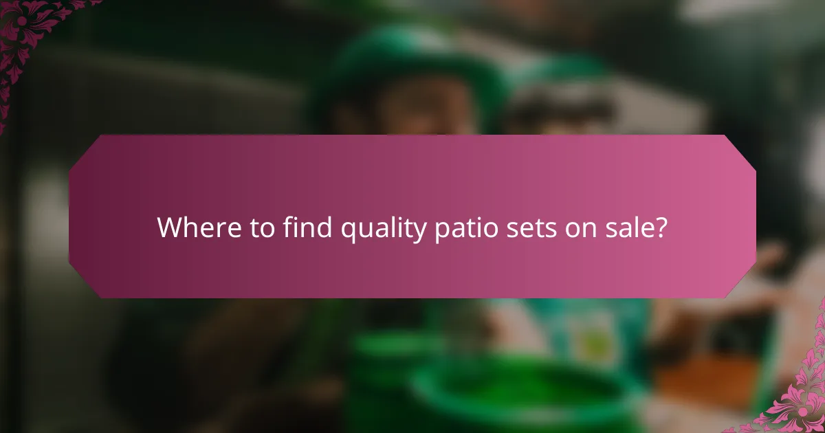 Where to find quality patio sets on sale?